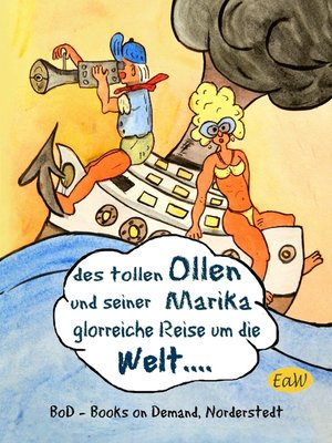 cover image of Des tollen Ollen und seiner Marika glorreiche Reise um die Welt